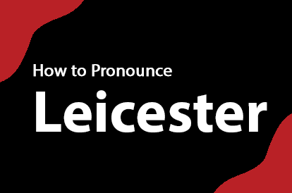 How to Pronounce Leicester How to Pronounce Leicester