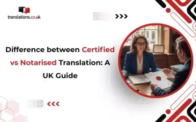 Difference between Certified vs Notarised Translation: A UK Guide