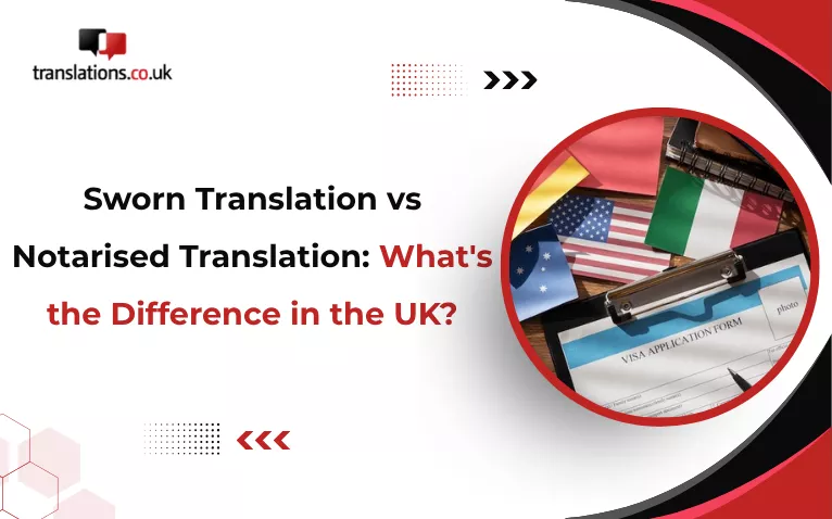 Guide on Sworn Translation vs Notarised Translation requirements for UK authorities
