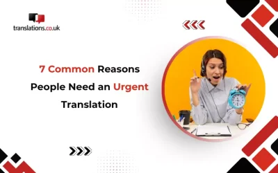 7 Common Reasons People Need an Urgent Translation